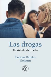 drogas, las - un viaje de ida y vuelta - Enrique Bazako Goiburu
