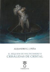requiem de weltschmerz, el ii - crisalidas de cristal - Alejandro G. J. Peña