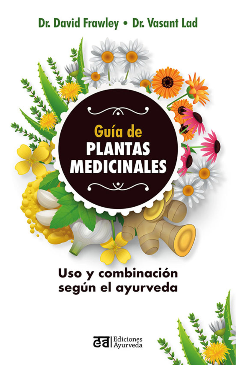 GUIA DE LAS PLANTAS MEDICINALES - USO Y COMBINACION SEGUN EL AYURVEDA