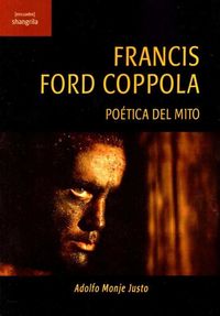 francis ford coppola - poetica del mito - Adolfo Monje Justo