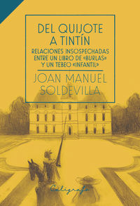 del quijote a tintin - relaciones insospechadas entre un libro de burlas y un tebeo infantil - Joan Manuel Soldevilla Alberti