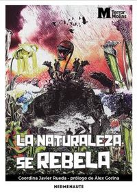 La naturaleza se rebela - Javier Rueda (coord. ) / Alex Gorina