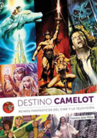 destino camelot - reinos fantasticos del cine y television