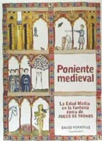 poniente medieval - la edad media en la fantasia epica de juego de tronos - David Porrinas (coord. )