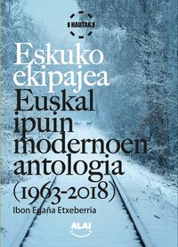 eskuko ekipajea - euskal ipuin modernoaren antologia (1963-2018) - Ibon Egaña Etxeberria