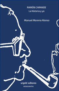 ramon carande - la historia y yo - Manuel Moreno Alonso