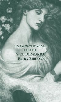 Lilith Y El Demonio, La femme fatale - Erika Bornay