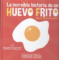 La increible historia de un huevo frito - Roberto Carlos Berrio Fernandez-Montes / Gema Martin Herraez