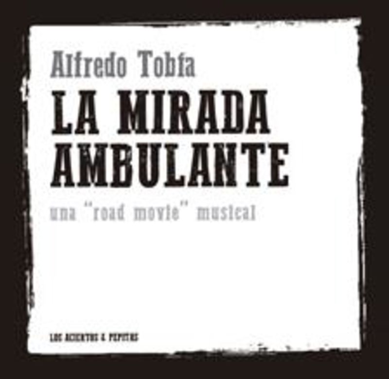 la mirada ambulante - una road movie musical - Alfredo Tobia Gomez