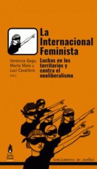 internacional feminista, la - luchas en los territorios y contra el neoliberalismo - Veronica Gago / Marta Malo / Luci Cavallero