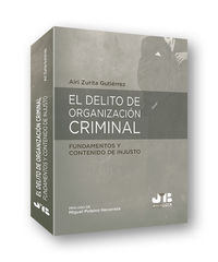delito de organizacion criminal, el - fundamentos y contenido de injusto - Alri Zurita Gutierrez