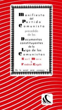 manifiesto del partido comunista precedido de los documentos constituyentes de la liga de los comunistas y seguido de otros documentos afines