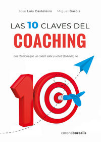 diez claves del coaching, las - las tecnicas que un coach sabe y usted (todavia) no - Jose Luis Casteleiro