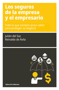 seguros de la empresa y el empresario, los - todo lo que siempre quiso saber para proteger su negocio - Julian Del Saz / Reinaldo De Avila