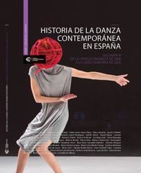 historia de la danza contemporanea en españa iii - de la crisis economica de 2008 a la crisis sanitaria de 2020 - Aa. Vv.