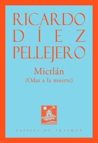 mictlan - (odas a la muerte) - Ricardo Diez Pellejero