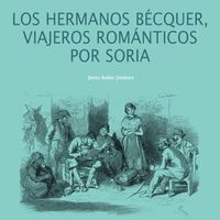 HERMANOS BECQUER, VIAJEROS ROMANTICOS POR SORIA, LOS