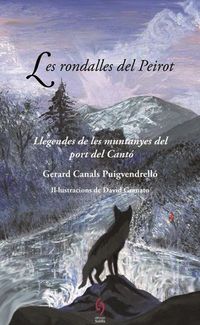 rondalles del peirot, les - llegendes de les muntanyes del port del canto - Gerard Canals Puigvendrello