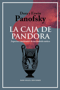 caja de pandora, la - aspectos cambiantes de un simbolo mitico - Erwin Panofsky / Dora Panofsky