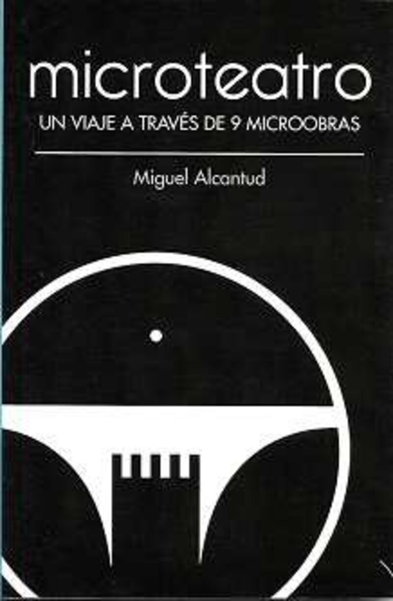 microteatro - un viaje a traves de 9 microobras - Miguel Alcantud