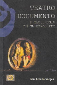 teatro documento y testimonio en el siglo xxi - Mar Amado Vargas