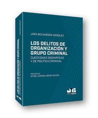 delitos de organizacion y grupo criminal, los - cuestiones dogmaticas y de politica criminal - Jara Bocanegra Marquez