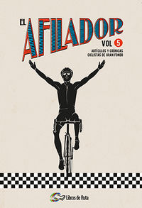 afilador, el vol. 5 - articulos y cronicas ciclistas de gran fondo