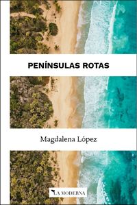 peninsulas rotas - Magdalena Lopez