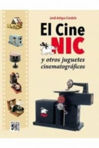 el cine nic y otros juguetes cinematograficos - Jordi Artigas Candela
