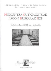 hizkuntza gutxiagotuak jagon, euskaraz bizi - euskaltzaindiaren xxiii. jagon jardunaldia - Batzuk