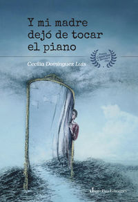 y mi madre dejo de tocar el piano - Cecilia Dominguez / Patricia Delgado (il. )
