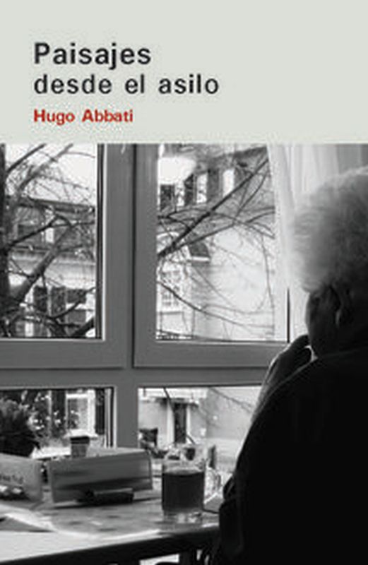 paisajes desde el asilo - Hugo Abbati