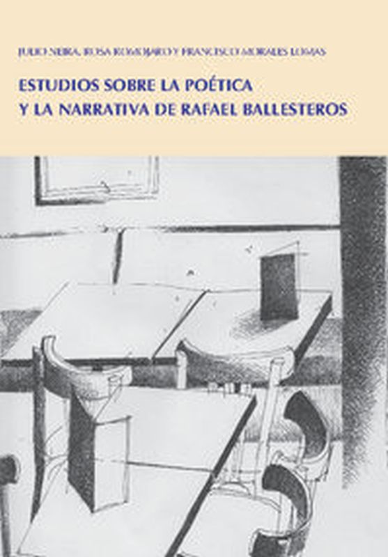 estudios sobre la poetica y la narrativa de rafael ballester - Francisco Morales Lomas / Julio Neira / Rosa Romojaro Montero