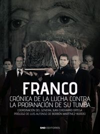 franco cronica de la lucha contra la profanacion de su tumba - Juan Chicharro Ortega