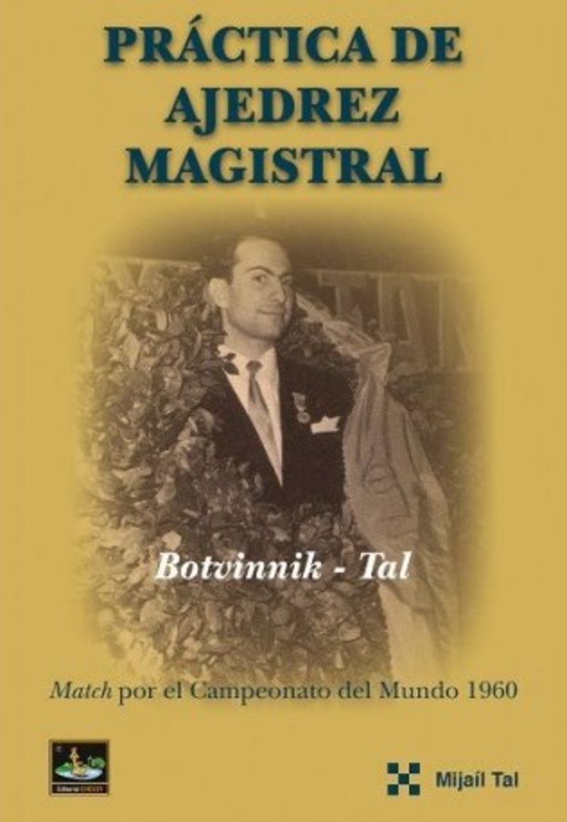 practica de ajedrez magistral - Mijail Tal / Botvinnik
