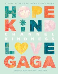 channel kindness - historias de amabilidad y comunidad - Lady Gaga / Cynthia Germanotta / [ET AL. ]