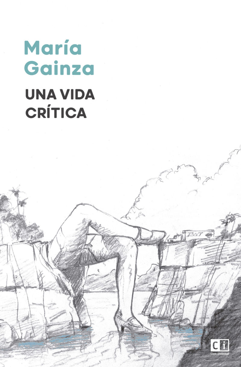 Una vida critica - Maria Gainza