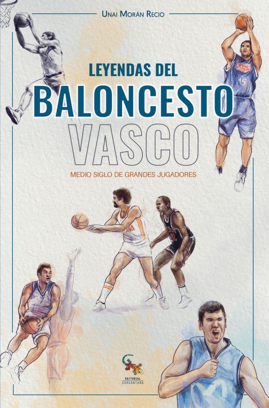 leyendas del baloncesto vasco - medio siglo de grandes jugadores - Unai Moran Recio
