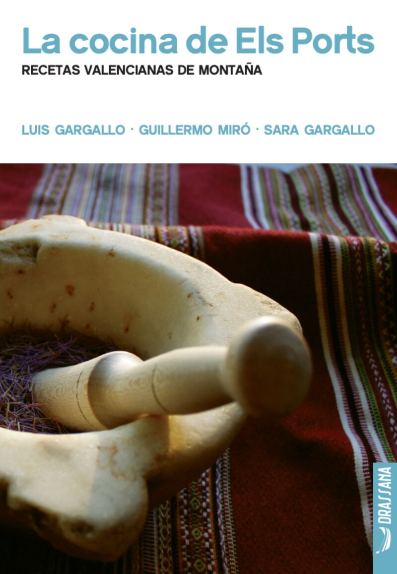 cocina de els ports, la - recetas valencianas de montaña - Luis Gargallo / Guillermo Miro / Sara Gargallo