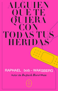 alguien que te quiera con todas tus heridas - Raphael Bob-Waskberg