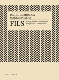 fils - cartes sobre el confinament, la vigilancia i l'anormalitat - Ingrid Guardiola / Marta Segarra