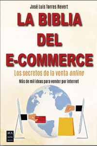 biblia del e-commerce, la - los secretos de la venta online - Jose Luis Torres Revert