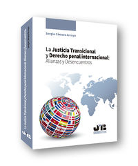 justicia transicional y derecho penal internacional, la: alianzas y desencuentros - Sergio Camara Arroyo