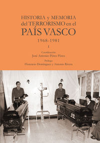 historia y memoria del terrorismo en el pais vasco 1968-1981 i - Jose Antonio Perez Perez