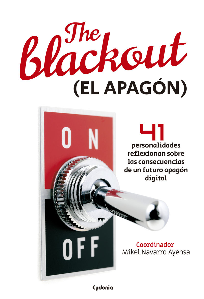 THE BLACKOUT (EL APAGON) - 41 PERSONALIDADES REFLEXIONAN SOBRE LAS CONSECUENCIAS DE UN FUTURO APAGON DIGITAL