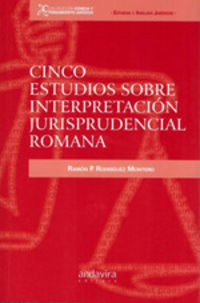 cinco estudios sobre interpretacion jurisprudencial romana - Ramon P. Rodriguez Montero