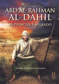 ABD AL-RAHMAN AL-DAHIL - EL PRINCIPE EMIGRADO