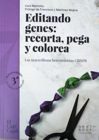 EDITANDO GENES: RECORTA, PEGA Y COLOREA - LAS MARAVILLOSAS HERRAMIENTAS CRISPR