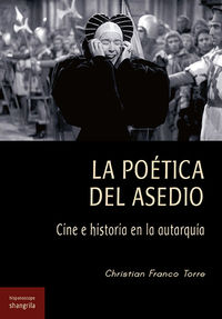 poetica del asedio, la - cine e historia en la autarquia