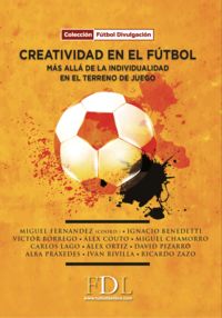 creatividad en el futbol. mas alla de la individualidad en el terreno de juego - Miguel Fernandez / [ET AL. ]